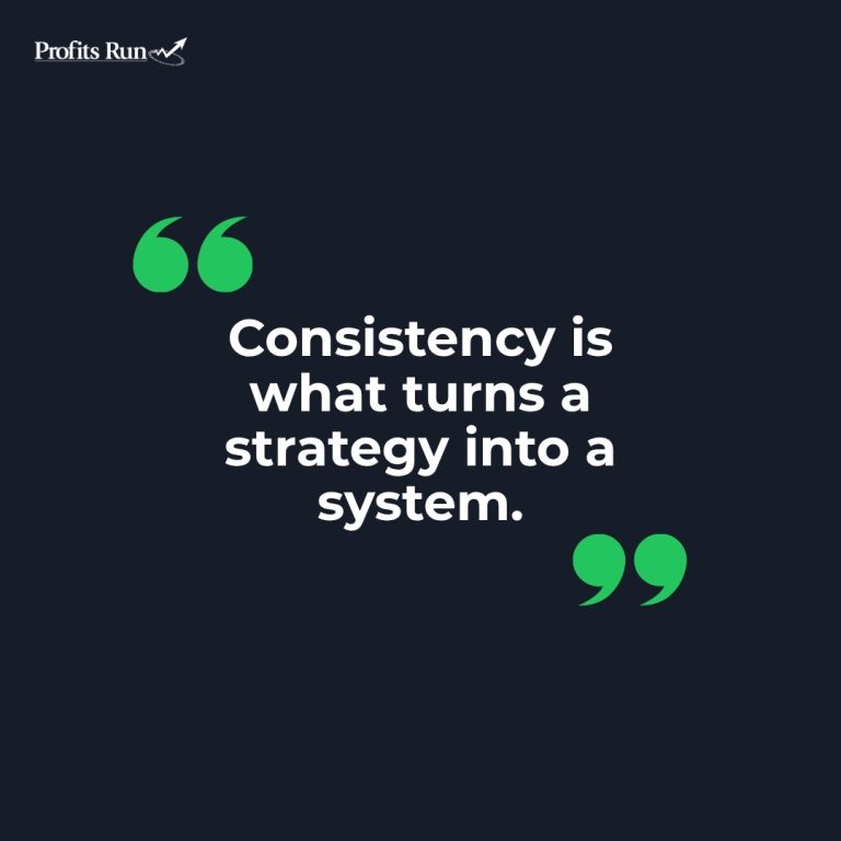 consistency is what turns strategy into a system